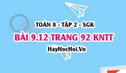 Bài 9.12 trang 92 Toán 8 Tập 2 Kết nối tri thức
